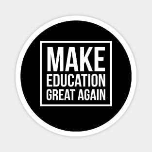 Make Education Great Again Magnet